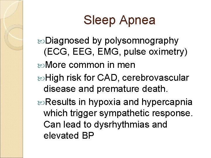 Sleep Apnea Diagnosed by polysomnography (ECG, EEG, EMG, pulse oximetry) More common in men