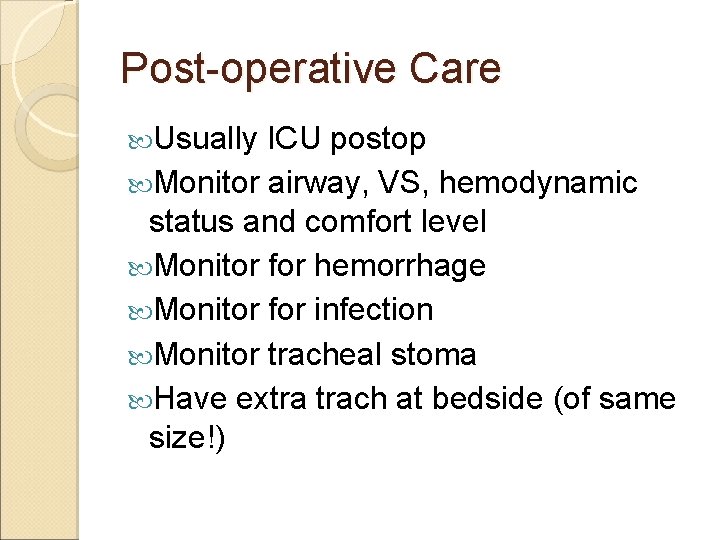Post-operative Care Usually ICU postop Monitor airway, VS, hemodynamic status and comfort level Monitor