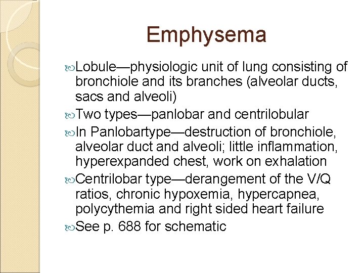 Emphysema Lobule—physiologic unit of lung consisting of bronchiole and its branches (alveolar ducts, sacs