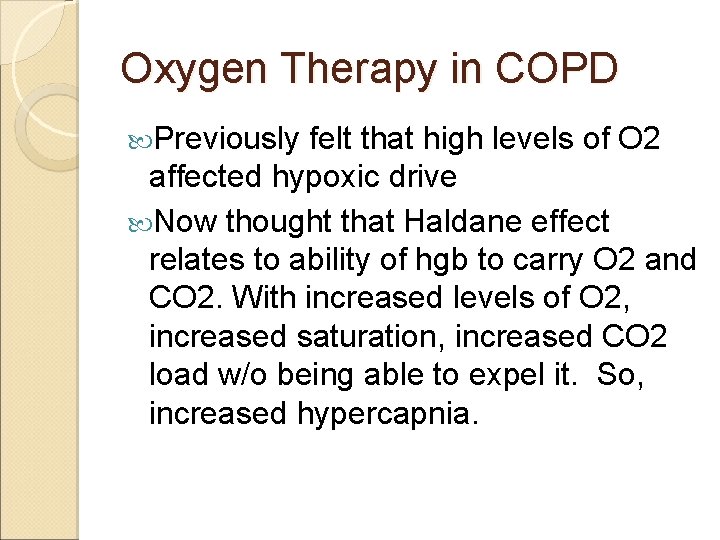 Oxygen Therapy in COPD Previously felt that high levels of O 2 affected hypoxic