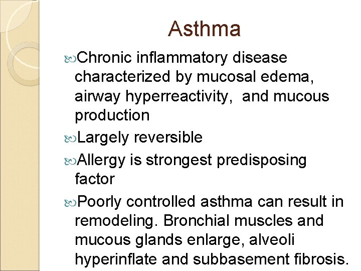 Asthma Chronic inflammatory disease characterized by mucosal edema, airway hyperreactivity, and mucous production Largely