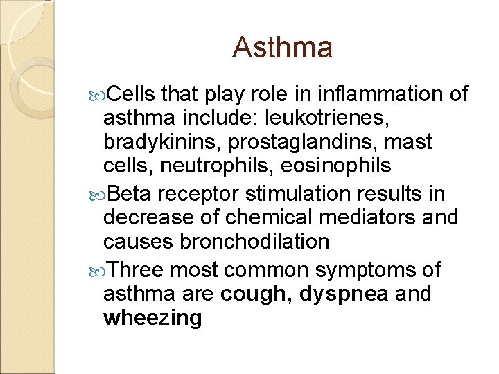 Asthma Cells that play role in inflammation of asthma include: leukotrienes, bradykinins, prostaglandins, mast