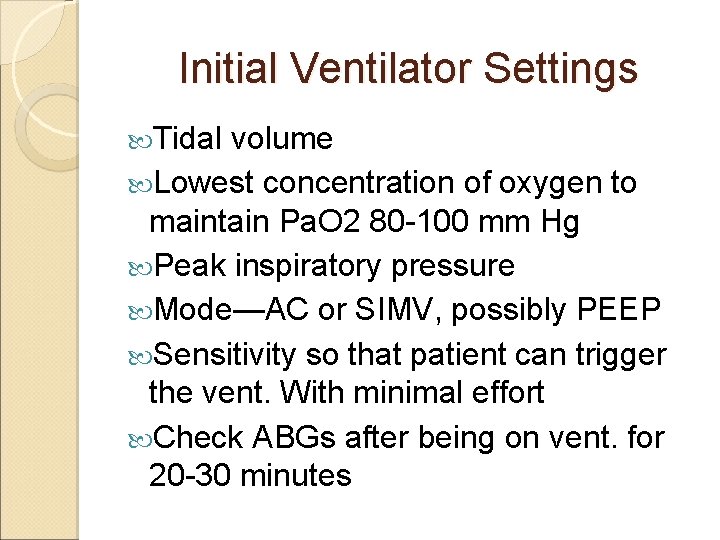 Initial Ventilator Settings Tidal volume Lowest concentration of oxygen to maintain Pa. O 2