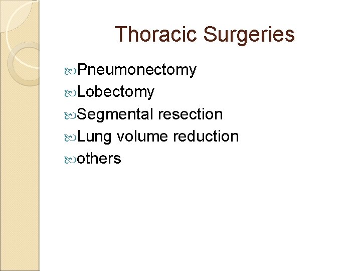 Thoracic Surgeries Pneumonectomy Lobectomy Segmental resection Lung volume reduction others 