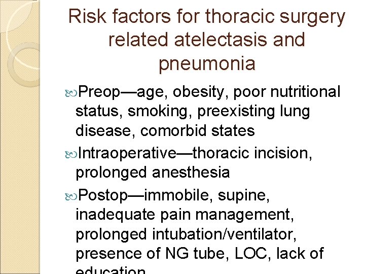 Risk factors for thoracic surgery related atelectasis and pneumonia Preop—age, obesity, poor nutritional status,