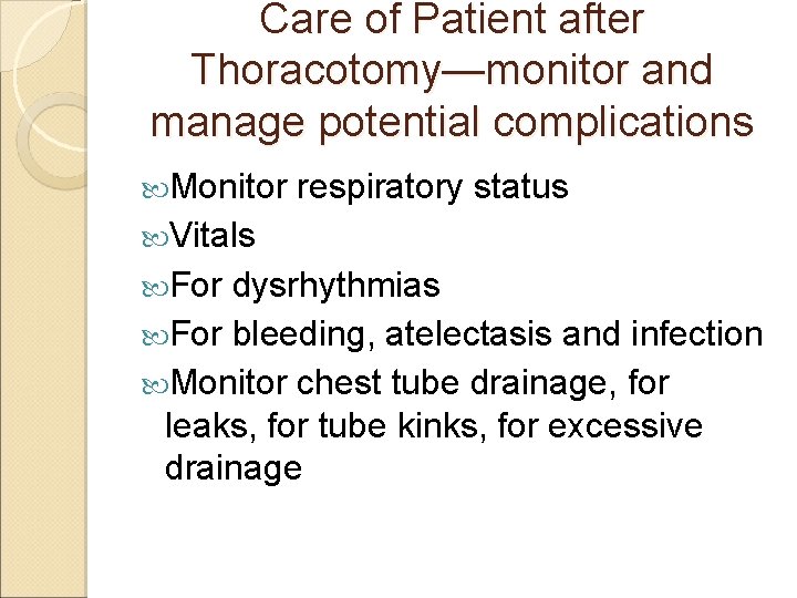 Care of Patient after Thoracotomy—monitor and manage potential complications Monitor respiratory status Vitals For