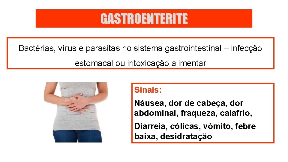 GASTROENTERITE Bactérias, vírus e parasitas no sistema gastrointestinal – infecção estomacal ou intoxicação alimentar