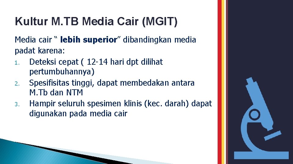 Kultur M. TB Media Cair (MGIT) Media cair “ lebih superior” dibandingkan media padat