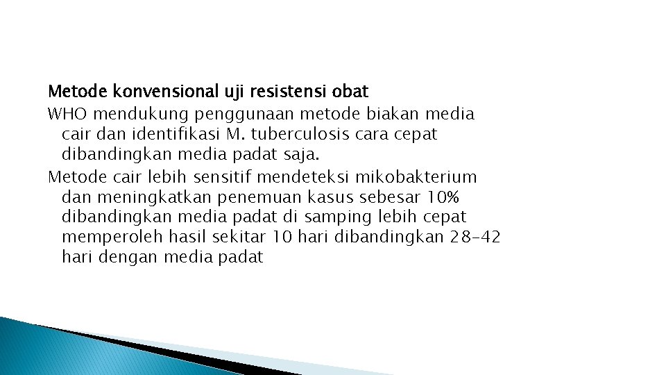 Metode konvensional uji resistensi obat WHO mendukung penggunaan metode biakan media cair dan identifikasi