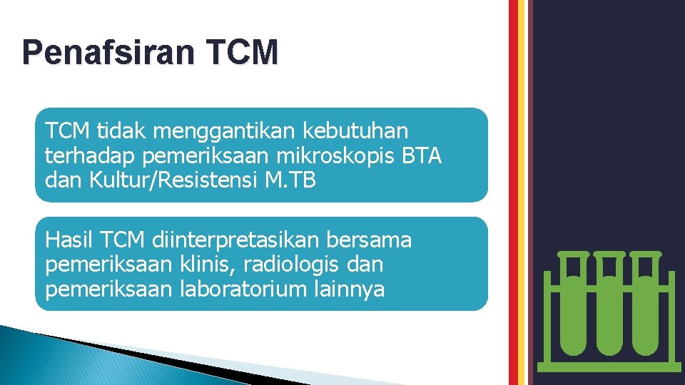 Penafsiran TCM tidak menggantikan kebutuhan terhadap pemeriksaan mikroskopis BTA dan Kultur/Resistensi M. TB Hasil