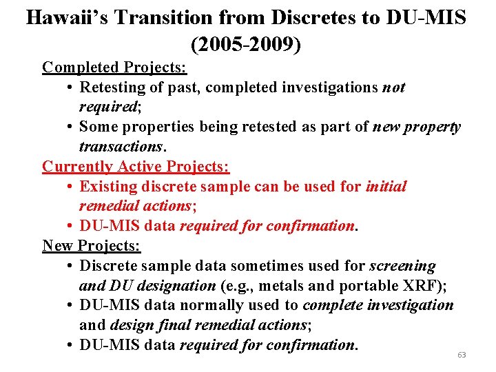 Hawaii’s Transition from Discretes to DU-MIS (2005 -2009) Completed Projects: • Retesting of past,