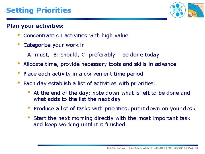 Setting Priorities Plan your activities: • • Concentrate on activities with high value Categorize
