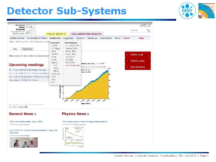 Detector Sub-Systems Kerstin Borras | Induction Session - Practicalities | 18 h July 2014