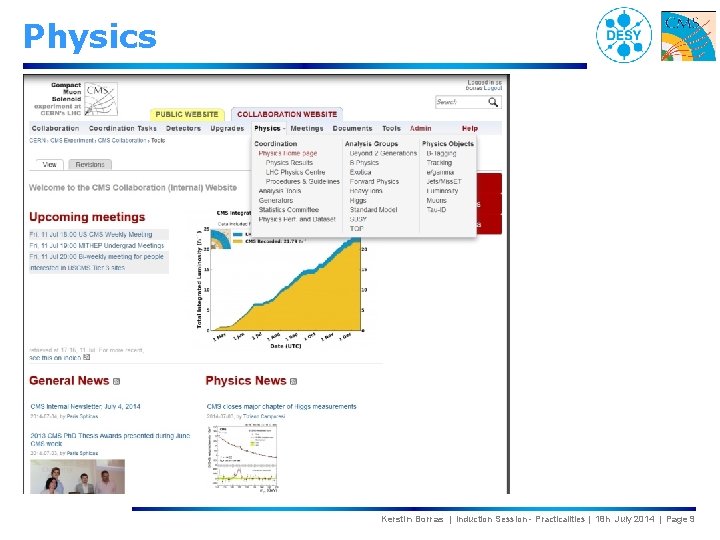Physics Kerstin Borras | Induction Session - Practicalities | 18 h July 2014 |