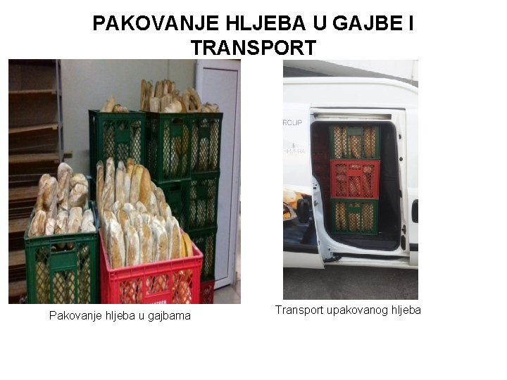 PAKOVANJE HLJEBA U GAJBE I TRANSPORT Pakovanje hljeba u gajbama Transport upakovanog hljeba 