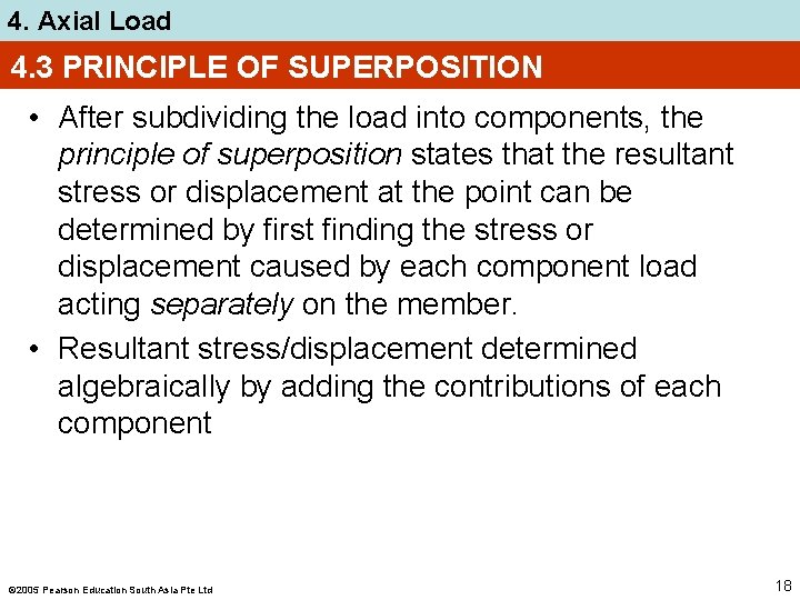 4. Axial Load 4. 3 PRINCIPLE OF SUPERPOSITION • After subdividing the load into