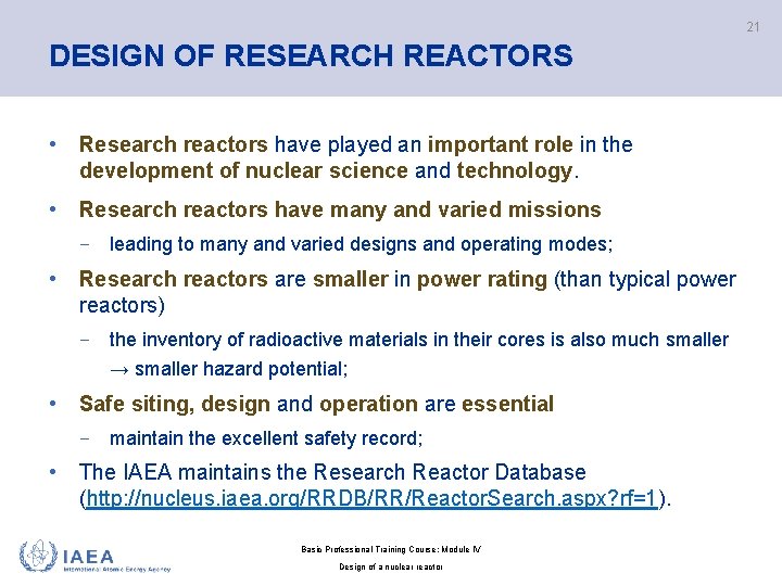 21 DESIGN OF RESEARCH REACTORS • Research reactors have played an important role in