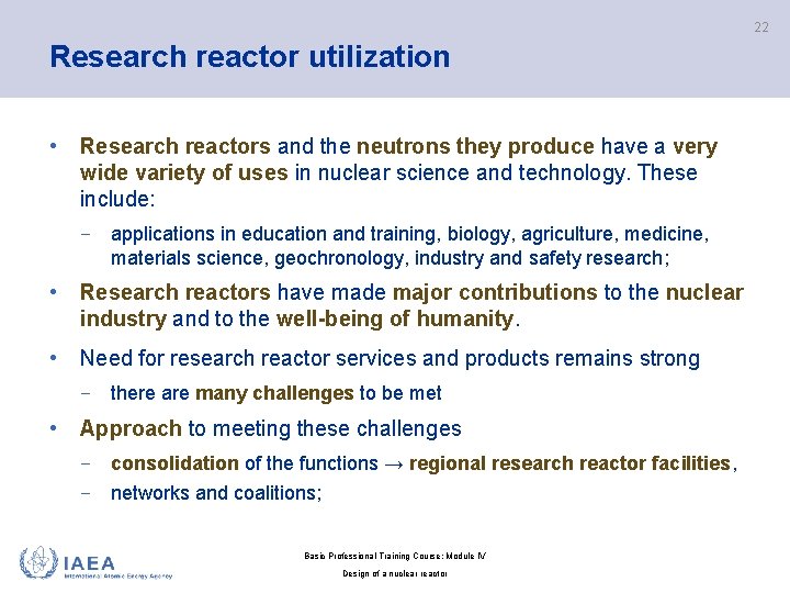 22 Research reactor utilization • Research reactors and the neutrons they produce have a