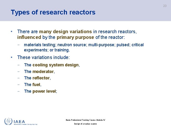 23 Types of research reactors • There are many design variations in research reactors,