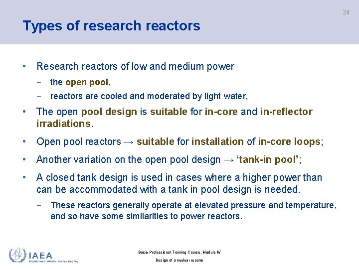 24 Types of research reactors • Research reactors of low and medium power −