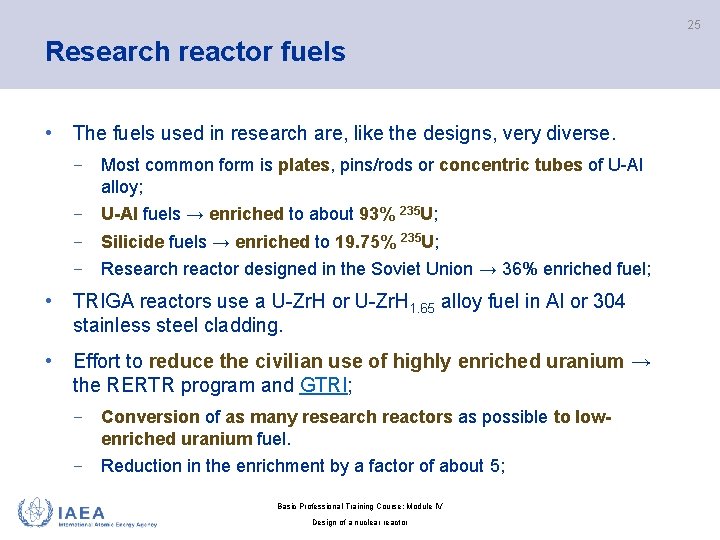 25 Research reactor fuels • The fuels used in research are, like the designs,