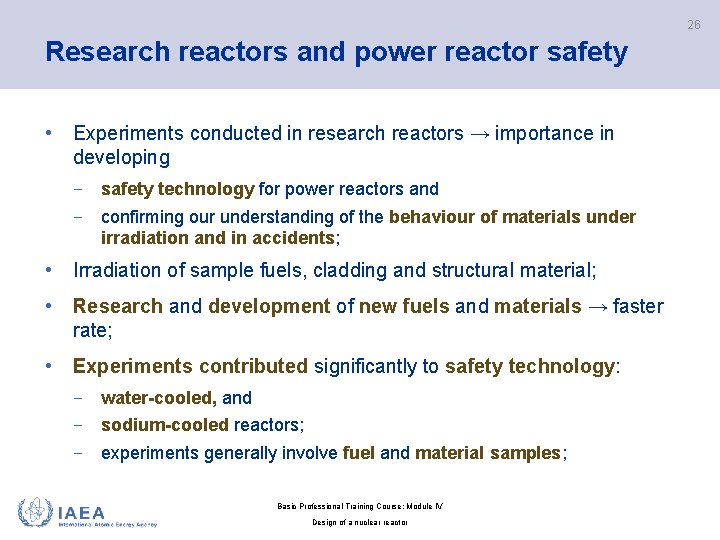 26 Research reactors and power reactor safety • Experiments conducted in research reactors →