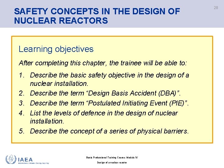 SAFETY CONCEPTS IN THE DESIGN OF NUCLEAR REACTORS Learning objectives After completing this chapter,