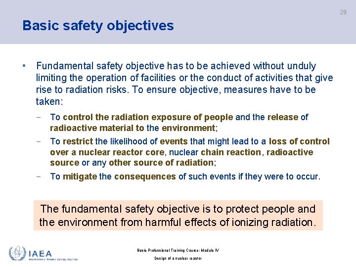 29 Basic safety objectives • Fundamental safety objective has to be achieved without unduly