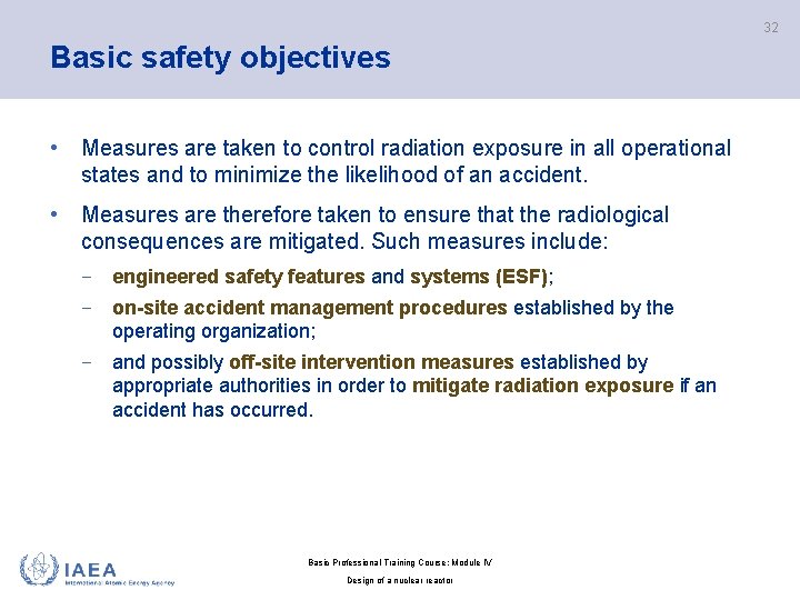 32 Basic safety objectives • Measures are taken to control radiation exposure in all