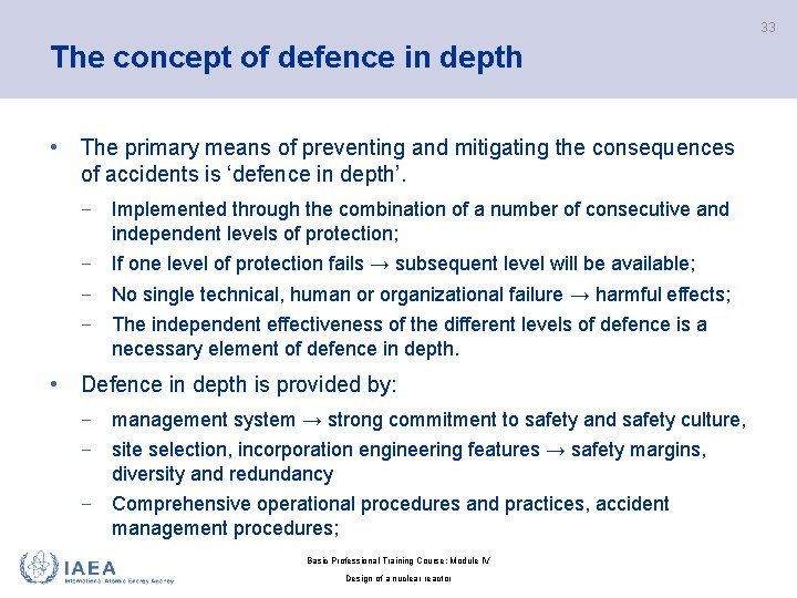 33 The concept of defence in depth • The primary means of preventing and