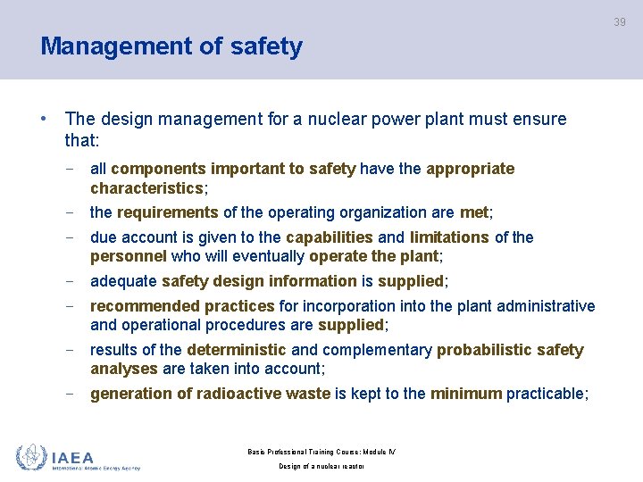 39 Management of safety • The design management for a nuclear power plant must