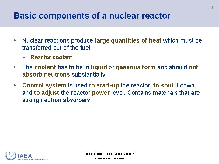 4 Basic components of a nuclear reactor • Nuclear reactions produce large quantities of