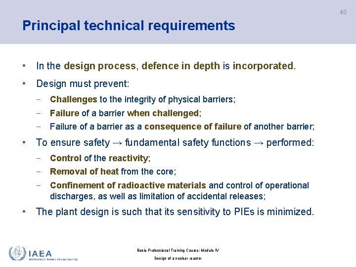 40 Principal technical requirements • In the design process, defence in depth is incorporated.