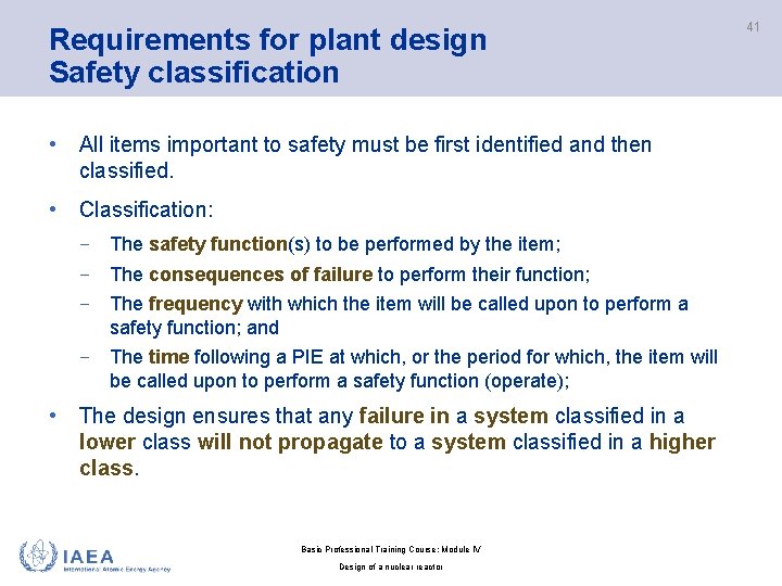 Requirements for plant design Safety classification • All items important to safety must be