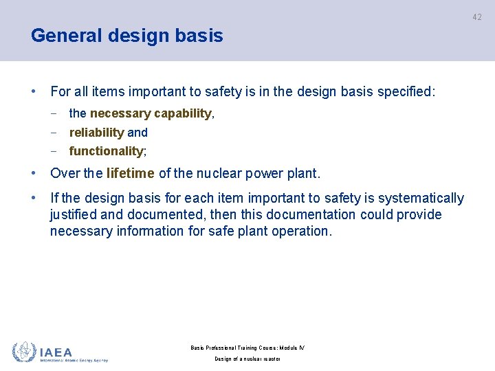 42 General design basis • For all items important to safety is in the