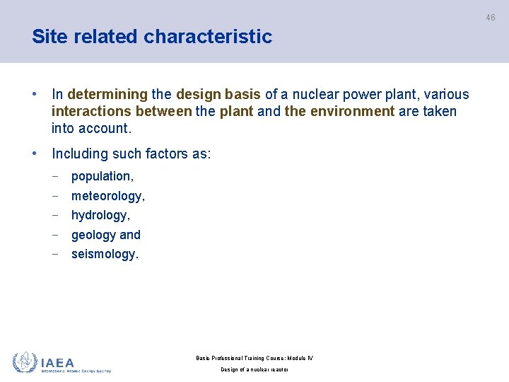 46 Site related characteristic • In determining the design basis of a nuclear power