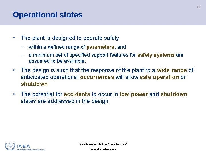 47 Operational states • The plant is designed to operate safely − within a