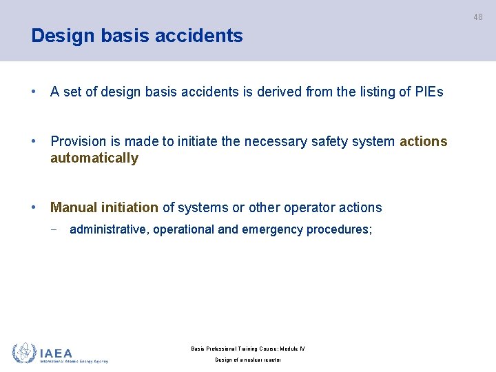 48 Design basis accidents • A set of design basis accidents is derived from