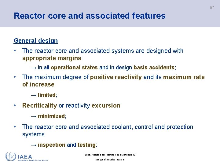 57 Reactor core and associated features General design • The reactor core and associated