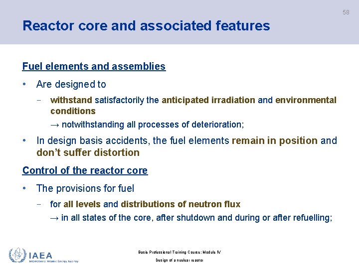 58 Reactor core and associated features Fuel elements and assemblies • Are designed to