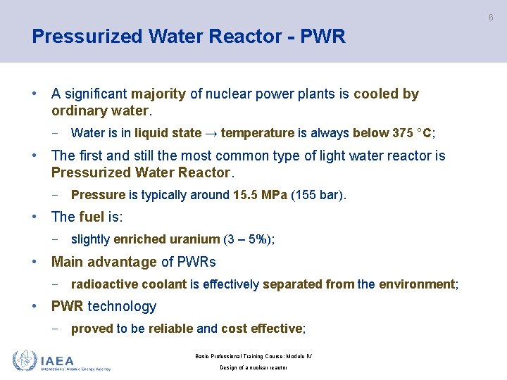 6 Pressurized Water Reactor - PWR • A significant majority of nuclear power plants