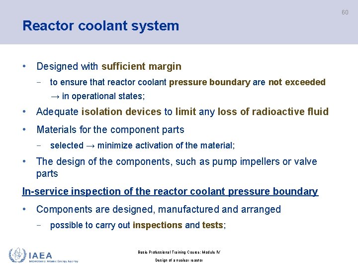 60 Reactor coolant system • Designed with sufficient margin − to ensure that reactor