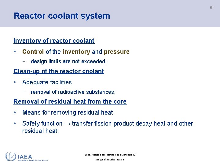 61 Reactor coolant system Inventory of reactor coolant • Control of the inventory and