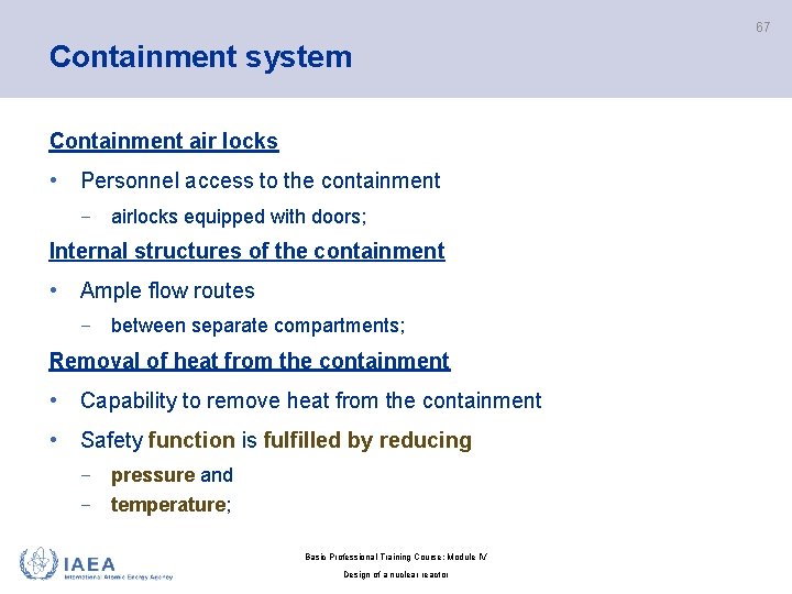 67 Containment system Containment air locks • Personnel access to the containment − airlocks