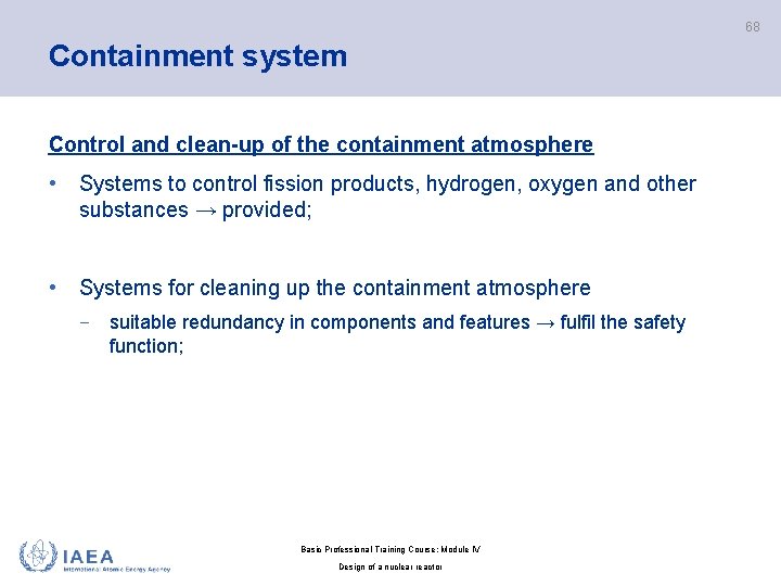 68 Containment system Control and clean-up of the containment atmosphere • Systems to control