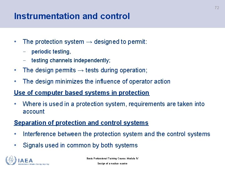 72 Instrumentation and control • The protection system → designed to permit: − periodic