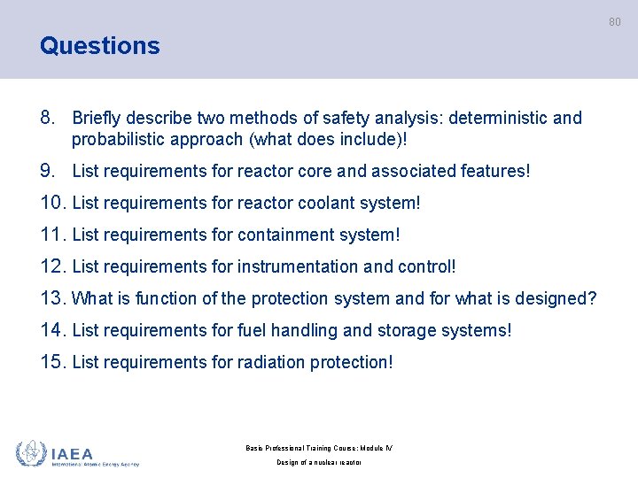 80 Questions 8. Briefly describe two methods of safety analysis: deterministic and probabilistic approach