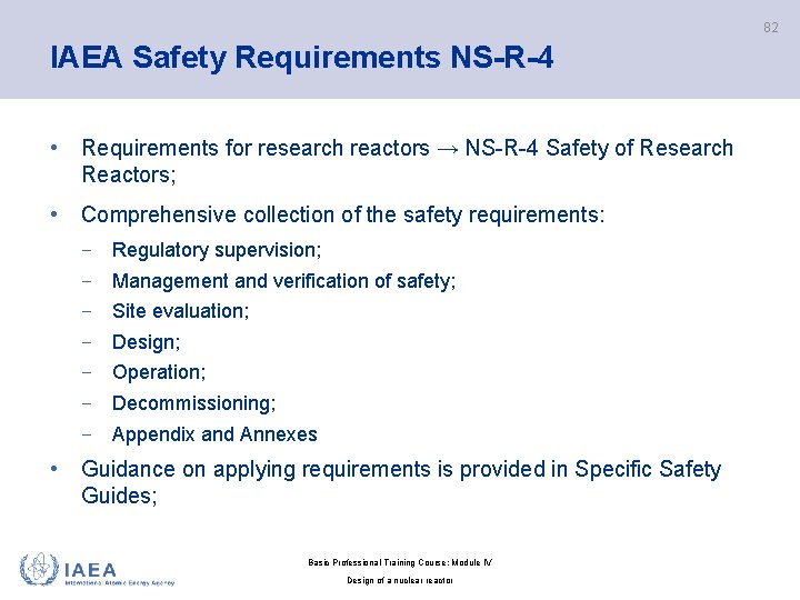 82 IAEA Safety Requirements NS-R-4 • Requirements for research reactors → NS-R-4 Safety of