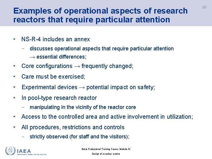 Examples of operational aspects of research reactors that require particular attention • NS-R-4 includes