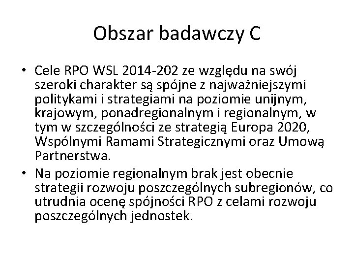 Obszar badawczy C • Cele RPO WSL 2014 -202 ze względu na swój szeroki